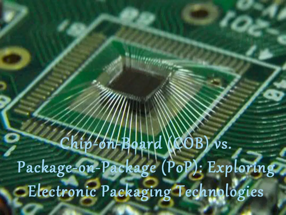 Chip-on-Board (COB) vs. Package-on-Package (PoP)